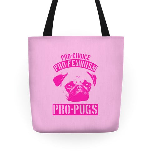 Pro-Choice Pro-Feminism Pro-Pugs Tote Bag