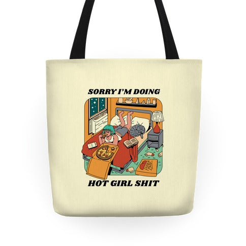 Sorry I'm Doing Hot Girl Shit  Tote Bag