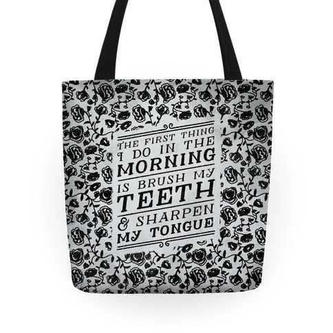 The First Thing I Do In The Morning Is Brush My Teeth And Sharpen My Tongue Tote Bag