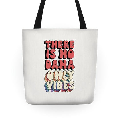 There Is No Dana, Only Vibes Parody Tote Bag