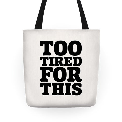 Too Tired For This Tote Bag