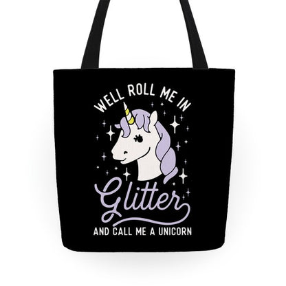 Well Roll Me In Glitter And Call Me a Unicorn Tote Bag