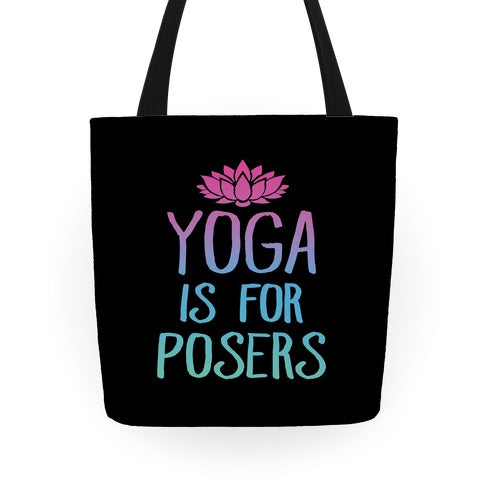 Yoga Is For Posers Tote Bag