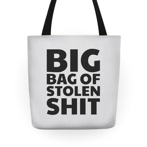 Big Bag of Stolen Shit Tote Bag