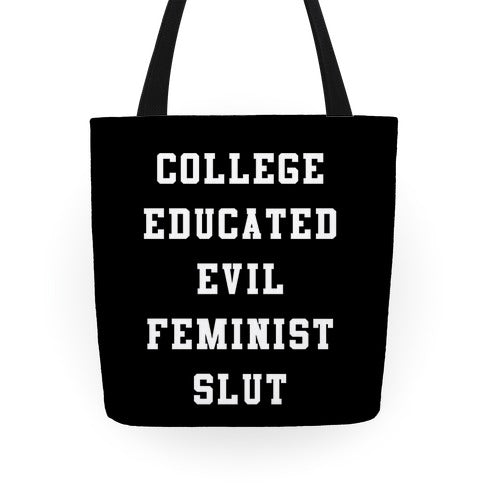 College Educated Evil Feminist Slut Tote Bag