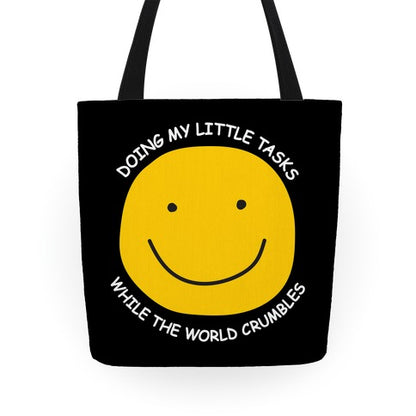 Doing My Little Tasks While The World Crumbles Tote Bag