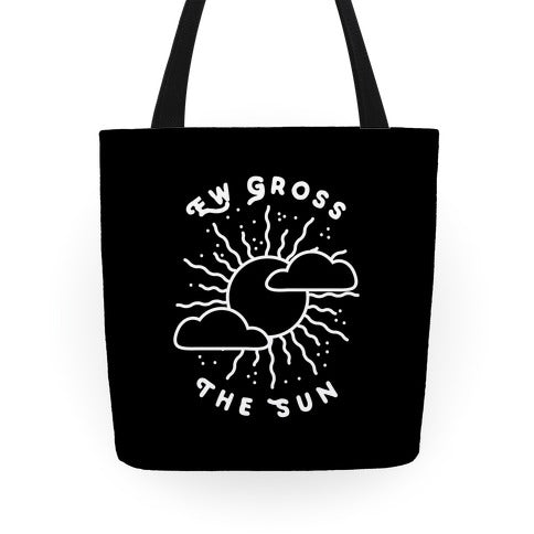 Ew Gross, The Sun Tote Bag