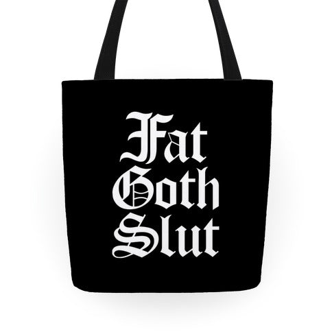 Fat Goth Slut Tote Bag