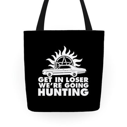 Get in Loser We're Going Hunting Tote Bag