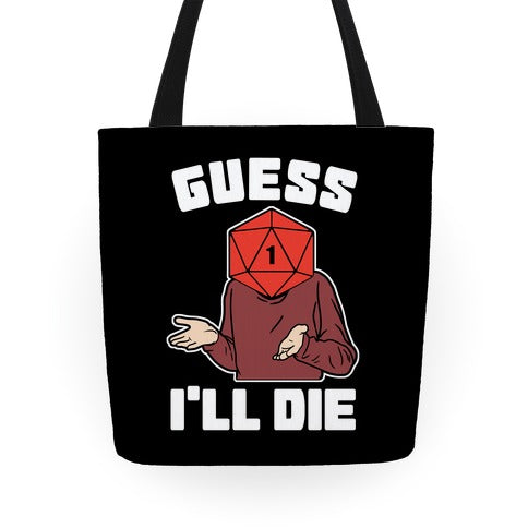 Guess I'll Die d20 Tote Bag