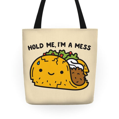 Hold Me, I'm A Mess Taco Tote Bag