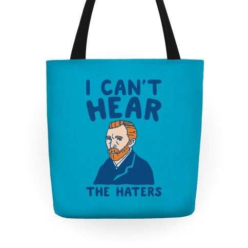 I Can't Hear The Haters Vincent Van Gogh Parody Tote Bag