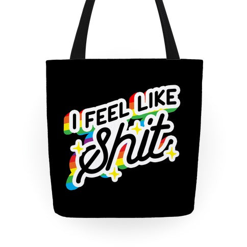 I Feel Like Shit Tote Bag
