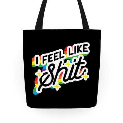 I Feel Like Shit Tote Bag