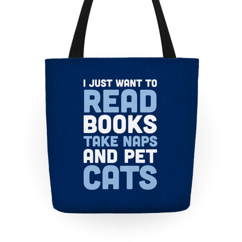 I Just Want To Read Books Take Naps And Pet Cats Tote Bag