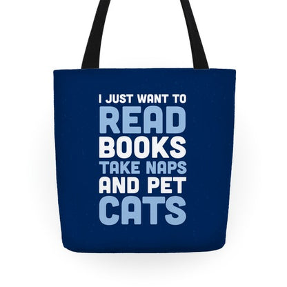I Just Want To Read Books Take Naps And Pet Cats Tote Bag
