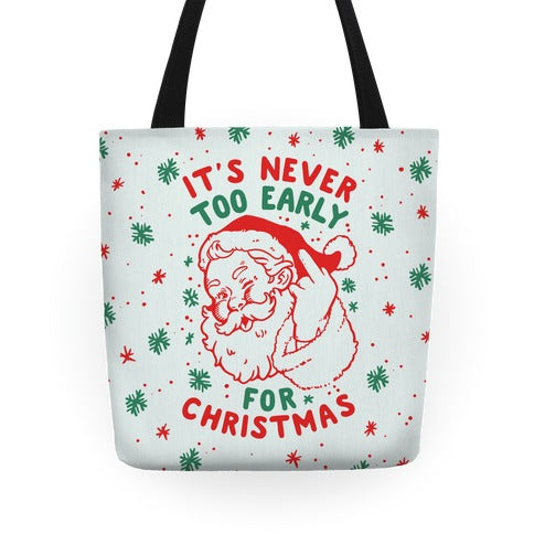 It's Never Too Early For Christmas Tote Bag