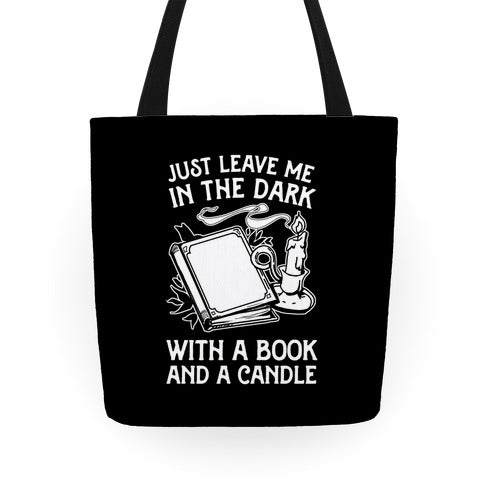 Just Leave Me In The Dark With A Book And A Candle Tote Bag