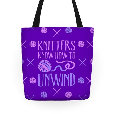 Knitters Know How To Unwind Tote Bag