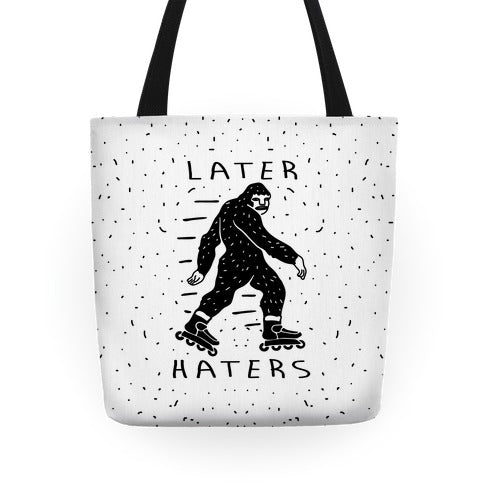 Later Haters Bigfoot Tote Bag