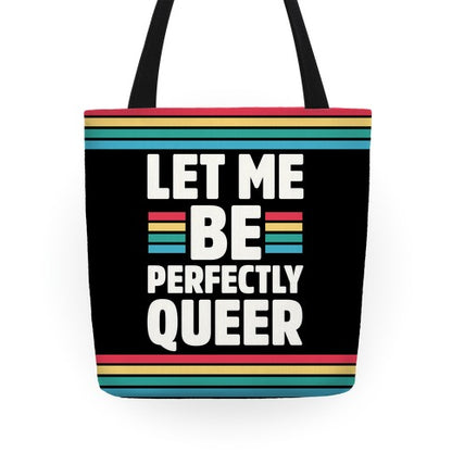Let Me Be Perfectly Queer Tote Bag