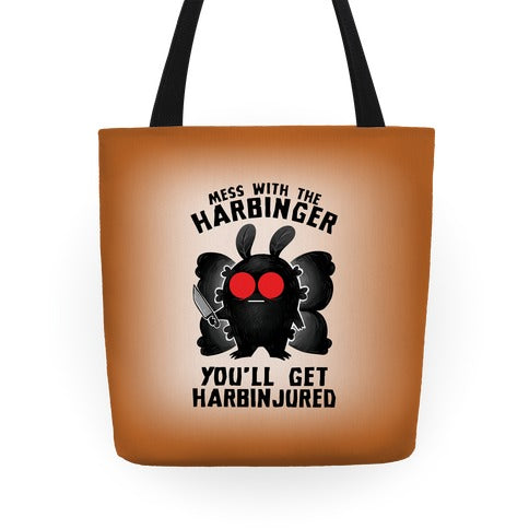 Mess With The Harbinger, You'll Get Harbinjured Tote Bag