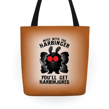 Mess With The Harbinger, You'll Get Harbinjured Tote Bag