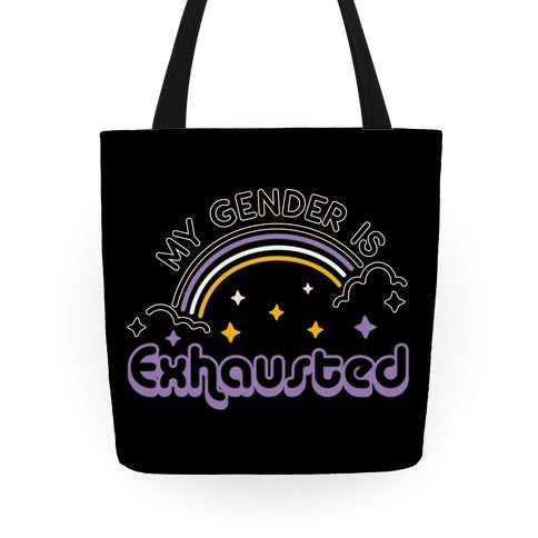 My Gender Is Exhausted Tote Bag