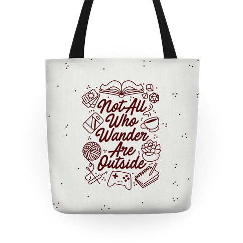 Not All Who Wander Are Outside Tote Bag