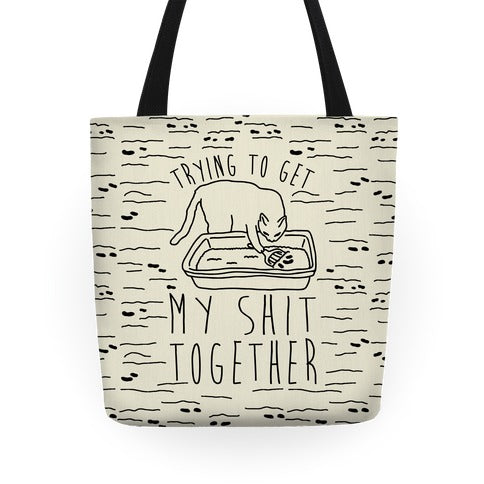 Trying To Get My Shit Together Tote Bag