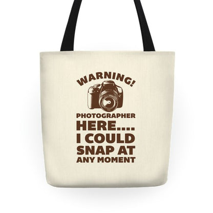 Warning! Photographer Here I Could Snap At Any Moment. Tote Bag