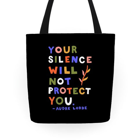 Your Silence Will Not Protect You - Audre Lorde Quote Tote Bag