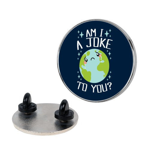 Am I A Joke To You? Pin