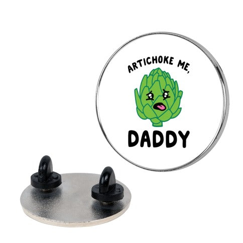 Artichoke Me, Daddy Pin