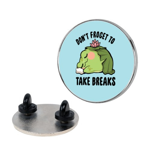 Don't Froget To Take Breaks Pin