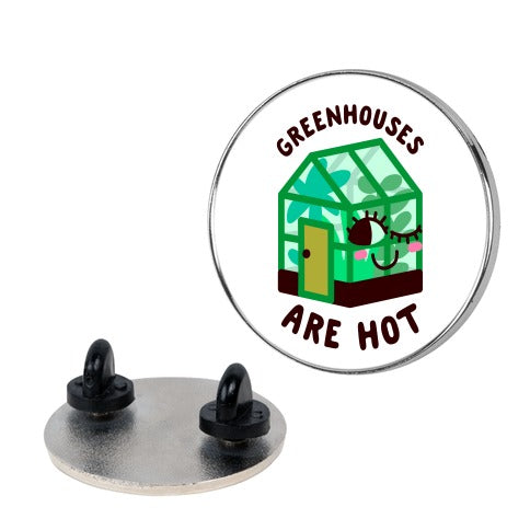 Greenhouses Are Hot  Pin