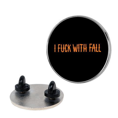 I Fuck With Fall Pin