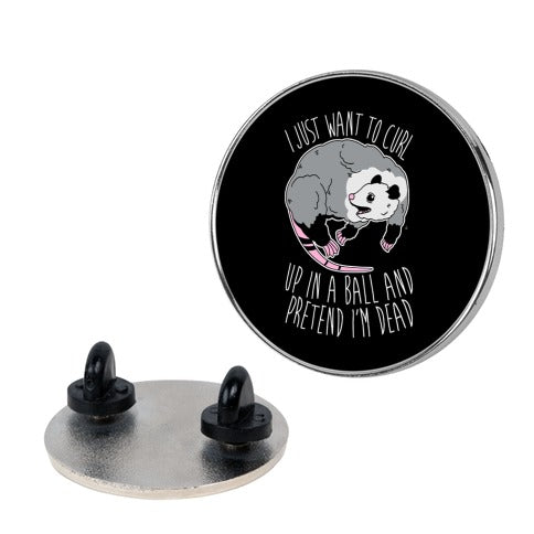 I Just Want To Curl Up in a Ball  Pin