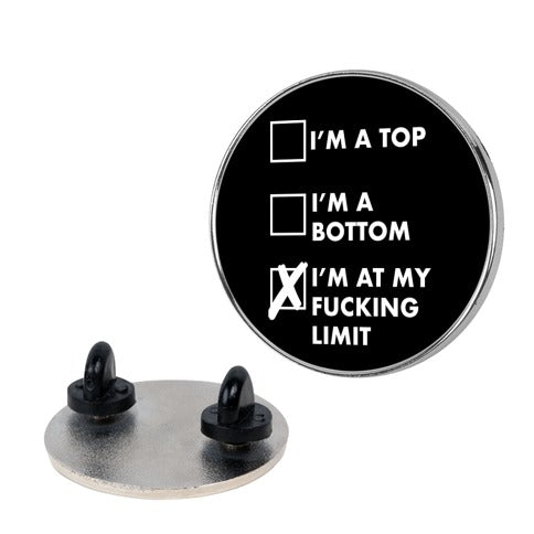 I'm At My Fucking Limit (black) Pin