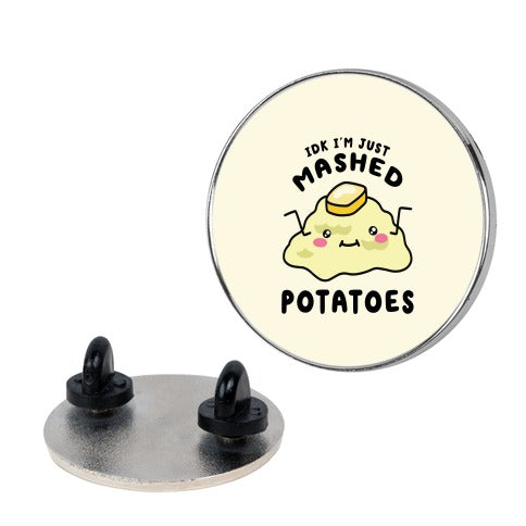 IDK I'm Just Mashed Potatoes Pin