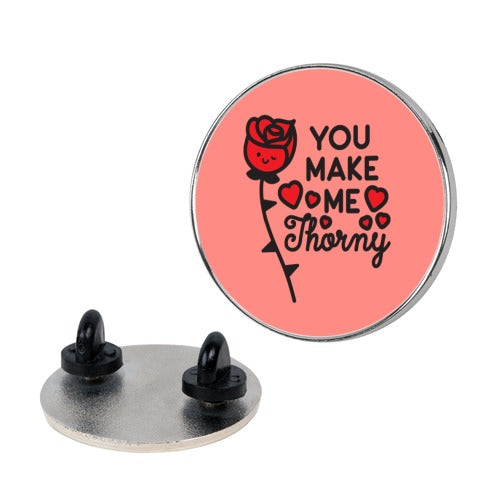 You Make Me Thorny Rose Pin