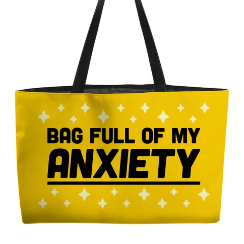 Bag Full Of My Anxiety Weekender Tote