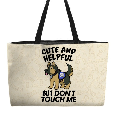 Cute And Helpful But Don't Touch Me Weekender Tote