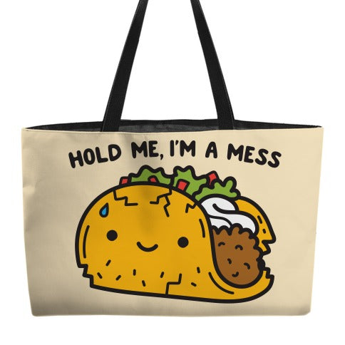 Hold Me, I'm A Mess Taco Weekender Tote