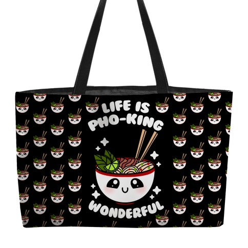 Life Is Pho-King Wonderful Weekender Tote