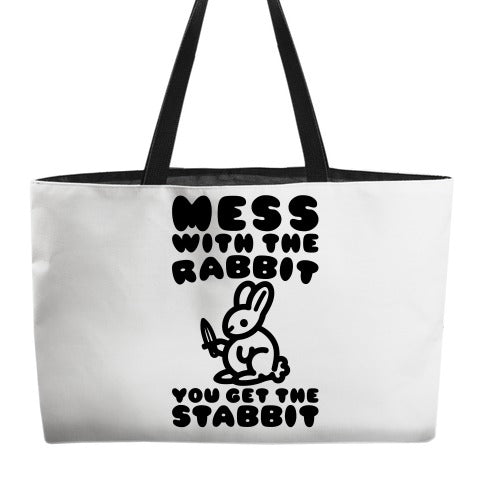 Mess With The Rabbit You Get The Stabbit Weekender Tote