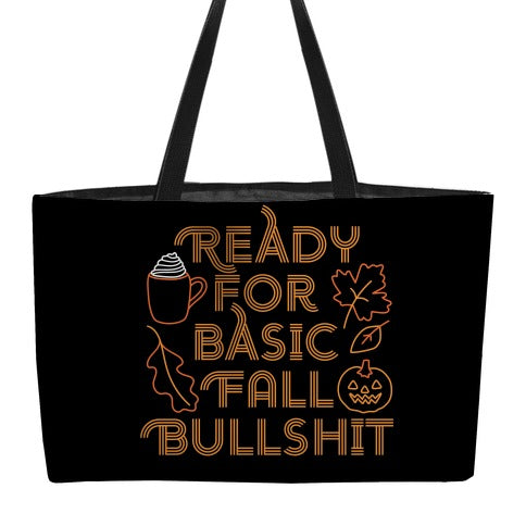 Ready For Basic Fall Bullshit Weekender Tote