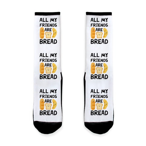 All My Friends Are Bread Socks