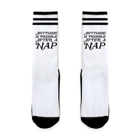 Anything Is Possible After A Nap Socks
