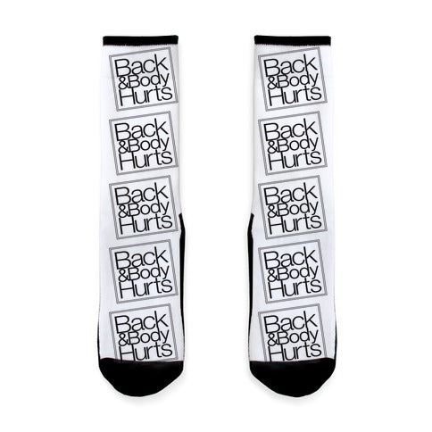 Back & Body Hurts Parody Socks